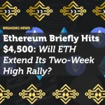Ethereum Briefly Hits $4,500: Will ETH Extend Its Two-Week High Rally?