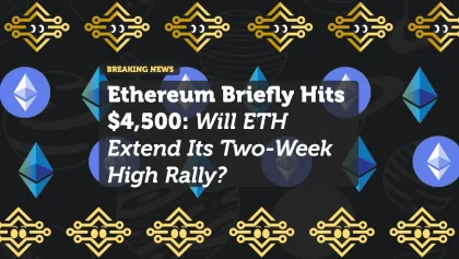Ethereum Briefly Hits $4,500: Will ETH Extend Its Two-Week High Rally?