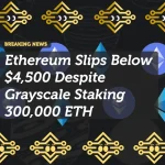 Ethereum Slips Below $4,500 Despite Grayscale Staking 300,000 ETH