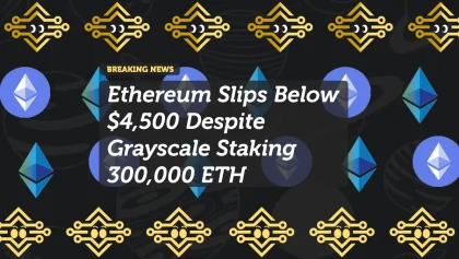 Ethereum Slips Below $4,500 Despite Grayscale Staking 300,000 ETH