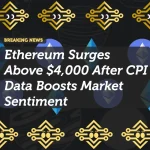 Ethereum Surges Above $4,000 After CPI Data Boosts Market Sentiment