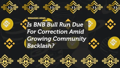 Is BNB Bull Run Due For Correction Amid Growing Community Backlash?