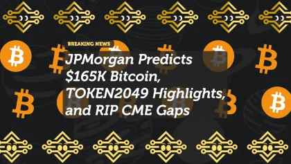 JPMorgan Predicts $165K Bitcoin, TOKEN2049 Highlights, and RIP CME Gaps