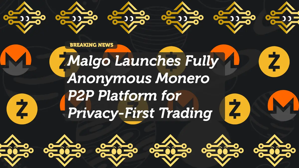 Malgo Launches Fully Anonymous Monero P2P Platform for Privacy-First Trading