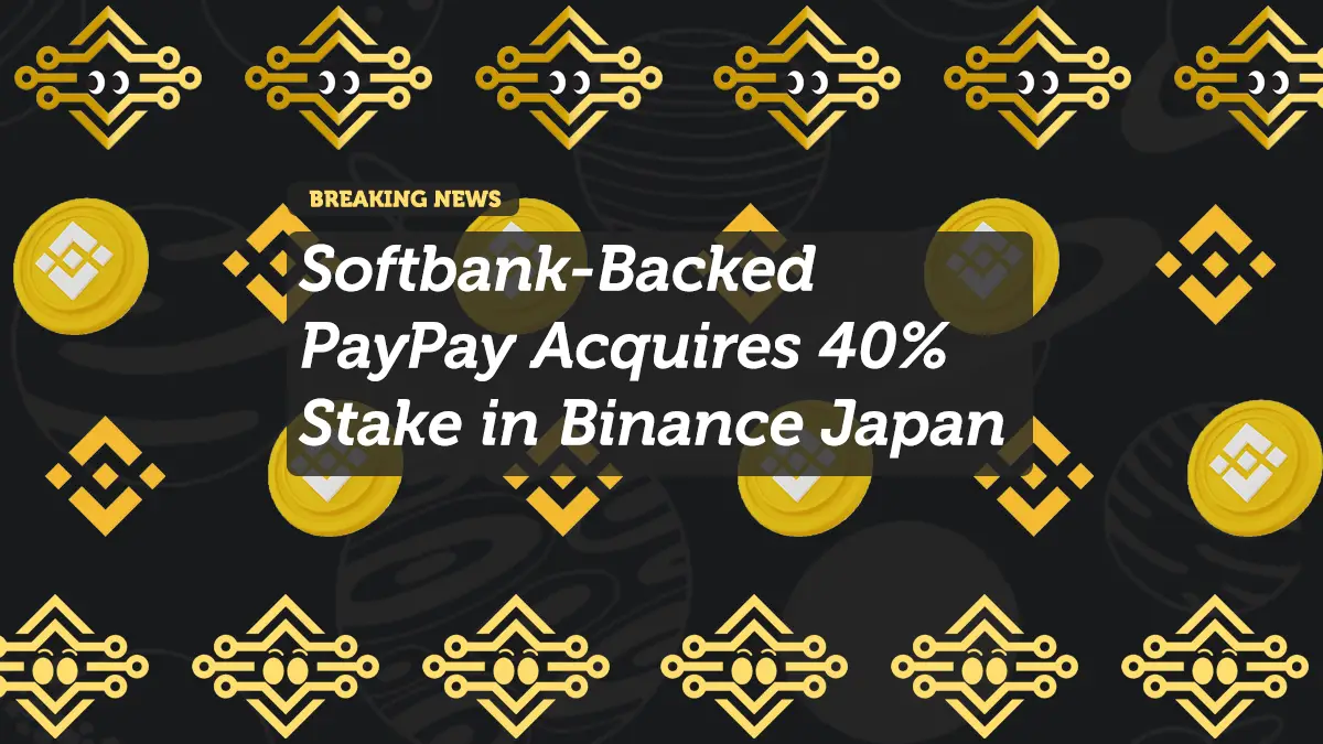 Softbank-Backed PayPay Acquires 40% Stake in Binance Japan