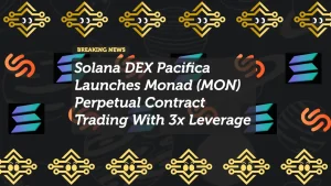 Solana DEX Pacifica Launches Monad (MON) Perpetual Contract Trading With 3x Leverage