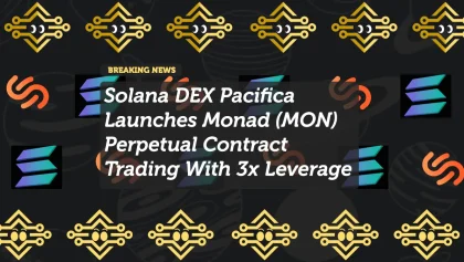Solana DEX Pacifica Launches Monad (MON) Perpetual Contract Trading With 3x Leverage