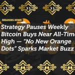 Strategy Pauses Weekly Bitcoin Buys Near All-Time High — “No New Orange Dots” Sparks Market Buzz