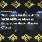 Tom Lee’s BitMine Adds $838 Million More in Ethereum Amid Market Chaos