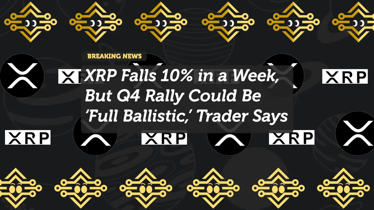 XRP Falls 10% in a Week, But Q4 Rally Could Be ‘Full Ballistic,’ Trader Says