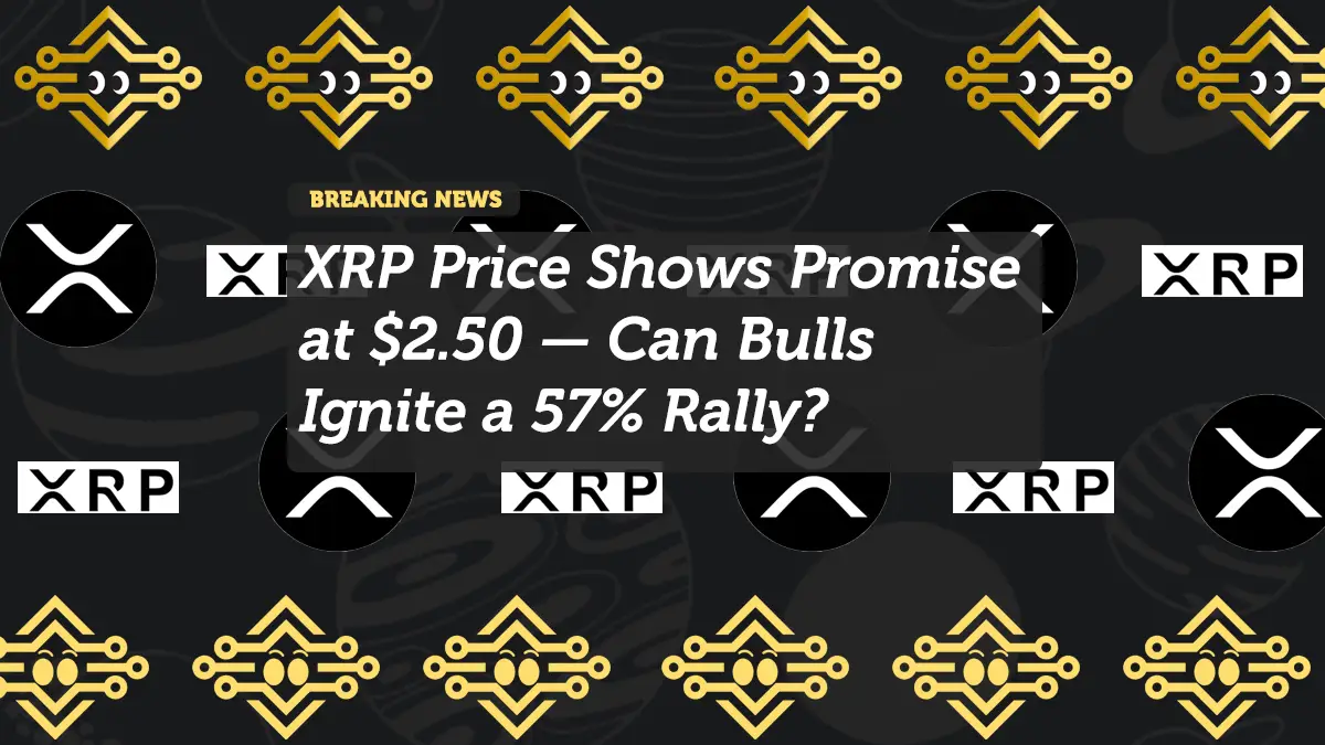 XRP Price Shows Promise at $2.50 — Can Bulls Ignite a 57% Rally?