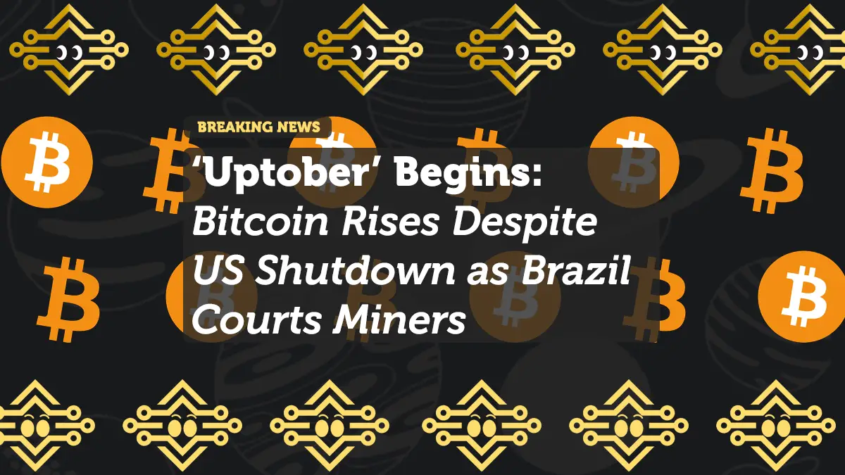 ‘Uptober’ Begins: Bitcoin Rises Despite US Shutdown as Brazil Courts Miners