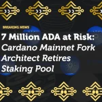 7 Million ADA at Risk: Cardano Mainnet Fork Architect Retires Staking Pool