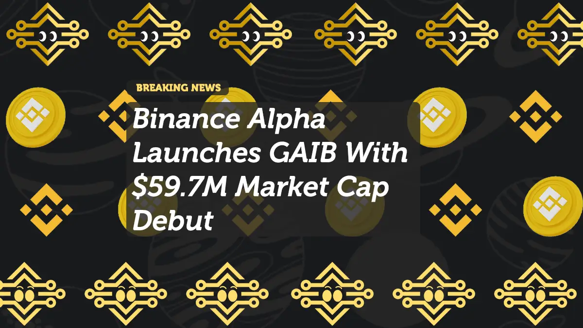 Binance Alpha Launches GAIB With $59.7M Market Cap Debut
