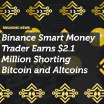 Binance Smart Money Trader Earns $2.1 Million Shorting Bitcoin and Altcoins