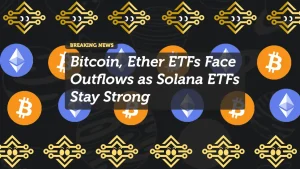 Bitcoin, Ether ETFs Face Outflows as Solana ETFs Stay Strong