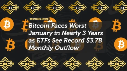 Bitcoin Faces Worst January in Nearly 3 Years as ETFs See Record $3.7B Monthly Outflow