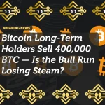 Bitcoin Long-Term Holders Sell 400,000 BTC — Is the Bull Run Losing Steam?