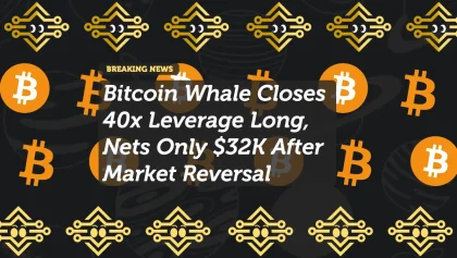 Bitcoin Whale Closes 40x Leverage Long, Nets Only $32K After Market Reversal