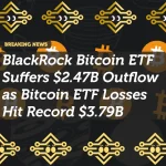 BlackRock Bitcoin ETF Suffers $2.47B Outflow as Bitcoin ETF Losses Hit Record $3.79B