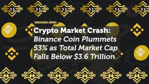 Crypto Market Crash: Binance Coin Plummets 53% as Total Market Cap Falls Below $3.6 Trillion