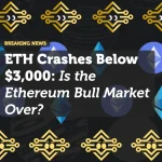 ETH Crashes Below $3,000: Is the Ethereum Bull Market Over?