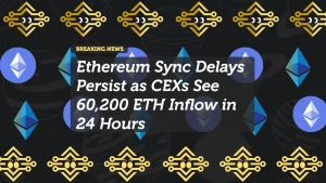 Ethereum Sync Delays Persist as CEXs See 60,200 ETH Inflow in 24 Hours