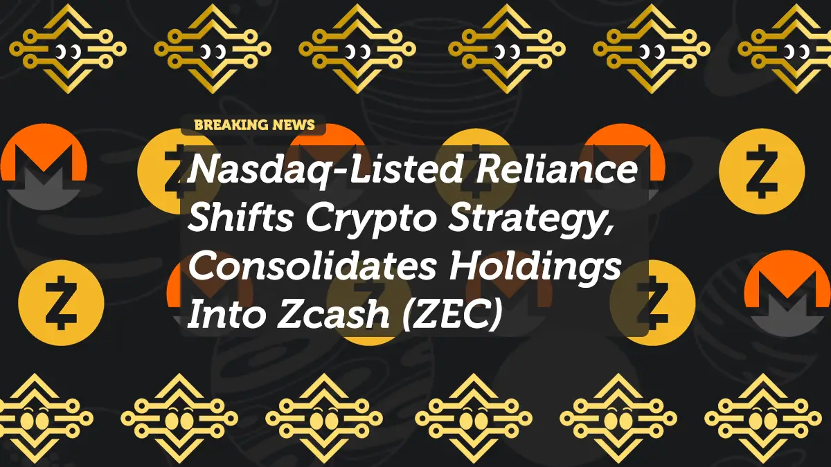 Nasdaq-Listed Reliance Shifts Crypto Strategy, Consolidates Holdings Into Zcash (ZEC)