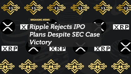Ripple Rejects IPO Plans Despite SEC Case Victory