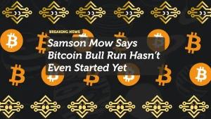 Samson Mow Says Bitcoin Bull Run Hasn’t Even Started Yet