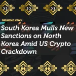 South Korea Considers New Sanctions on North Korea Amid US Crypto Crackdown