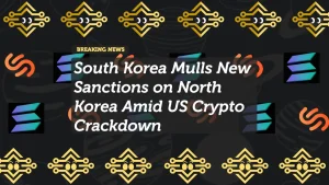 South Korea Considers New Sanctions on North Korea Amid US Crypto Crackdown