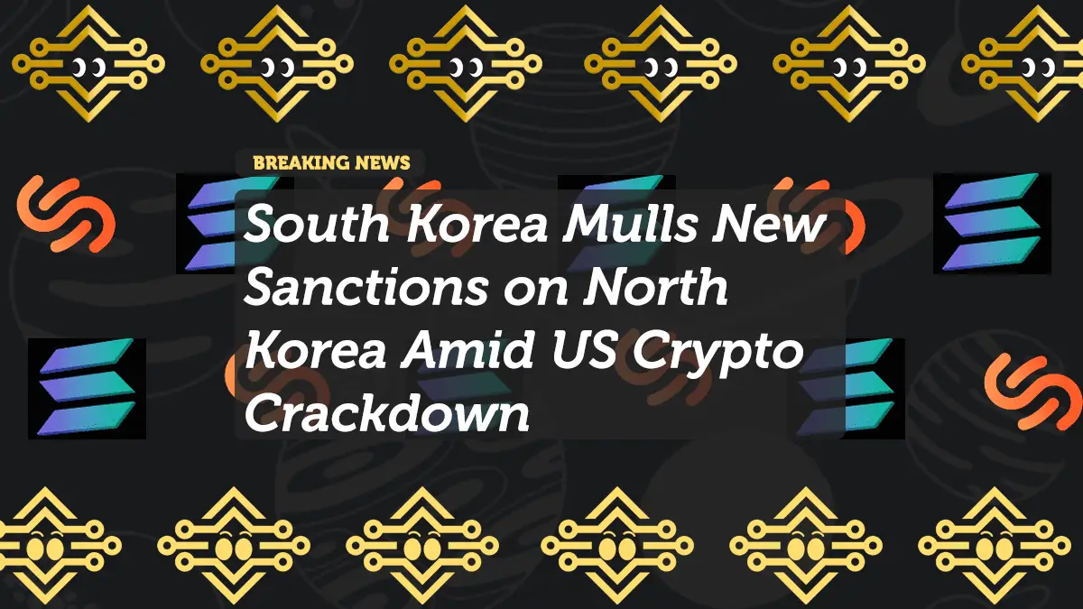 South Korea Considers New Sanctions on North Korea Amid US Crypto Crackdown