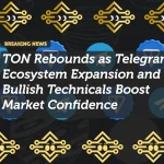 TON Rebounds as Telegram Ecosystem Expansion and Bullish Technicals Boost Market Confidence