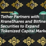 Tether Partners with KraneShares and Bitfinex Securities to Expand Tokenized Capital Markets