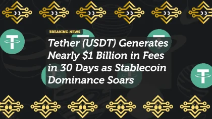 Tether (USDT) Generates Nearly $1 Billion in Fees in 30 Days as Stablecoin Dominance Soars