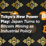 Tokyo’s New Power Play: Japan Turns to Bitcoin Mining as Industrial Policy