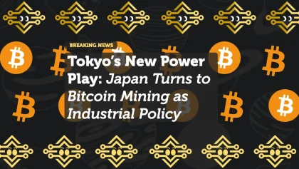 Tokyo’s New Power Play: Japan Turns to Bitcoin Mining as Industrial Policy