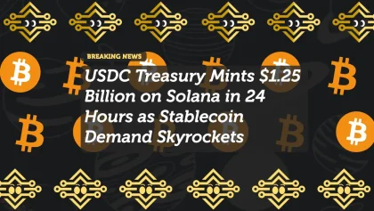 USDC Treasury Mints $1.25 Billion on Solana in 24 Hours as Stablecoin Demand Skyrockets