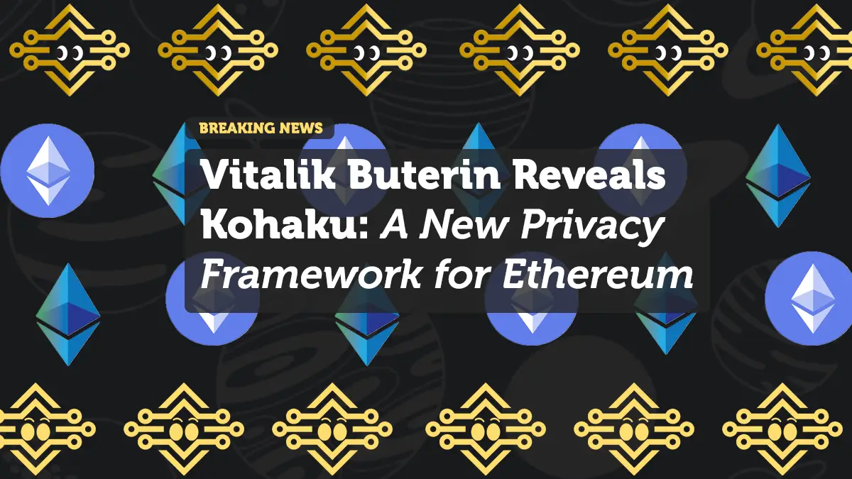 Vitalik Buterin Reveals Kohaku: A New Privacy Framework for Ethereum