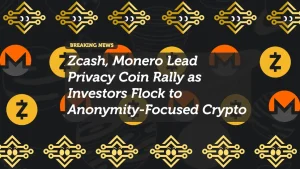 Zcash, Monero Lead Privacy Coin Rally as Investors Flock to Anonymity-Focused Crypto
