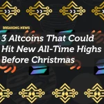 3 Altcoins That Could Hit New All-Time Highs Before Christmas
