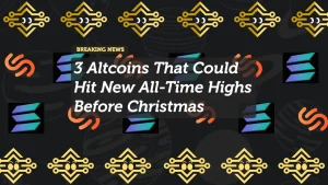 3 Altcoins That Could Hit New All-Time Highs Before Christmas