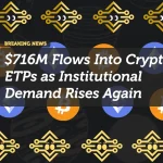 $716M Flows Into Crypto ETPs as Institutional Demand Rises Again