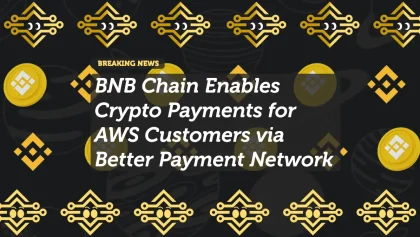 BNB Chain Enables Crypto Payments for AWS Customers via Better Payment Network