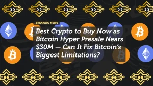 Best Crypto to Buy Now as Bitcoin Hyper Presale Nears $30M — Can It Fix Bitcoin’s Biggest Limitations?