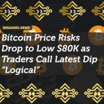 Bitcoin Price Risks Drop to Low $80K as Traders Call Latest Dip “Logical