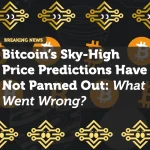 Bitcoin’s Sky-High Price Predictions Have Not Panned Out: What Went Wrong?