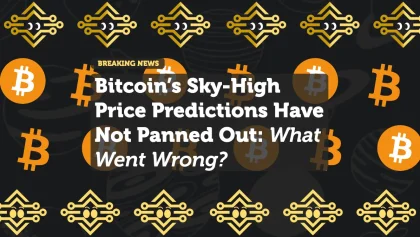 Bitcoin’s Sky-High Price Predictions Have Not Panned Out: What Went Wrong?