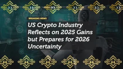US Crypto Industry Reflects on 2025 Gains but Prepares for 2026 Uncertainty